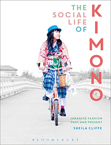 9781472585530: The Social Life of Kimono: Japanese Fashion Past and Present (Dress, Body, Culture)