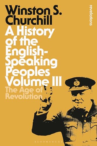 Beispielbild fr A History of the English-Speaking Peoples Volume III: The Age of Revolution (Bloomsbury Revelations) zum Verkauf von Half Price Books Inc.