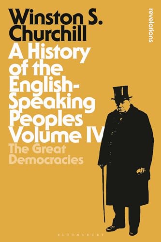 Beispielbild fr A History of the English-Speaking Peoples Volume IV: The Great Democracies: 4 (Bloomsbury Revelations) zum Verkauf von WorldofBooks