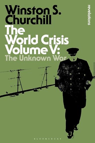 9781472587039: The World Crisis Volume V: The Unknown War (Bloomsbury Revelations)