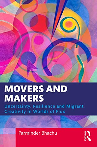 Stock image for Movers and Makers: Uncertainty, Resilience and Migrant Creativity in Worlds of Flux for sale by Housing Works Online Bookstore