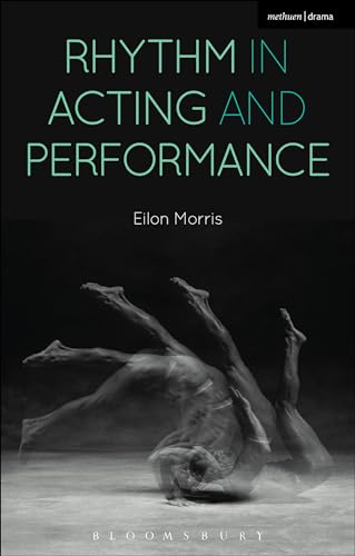 9781472589859: Rhythm in Acting and Performance: Embodied Approaches and Understandings