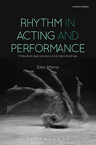 9781472589866: Rhythm in Acting and Performance: Embodied Approaches and Understandings