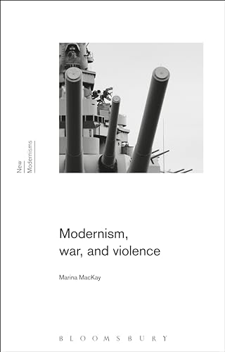 9781472590060: Modernism, War, and Violence (New Modernisms)
