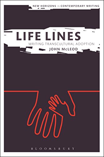 Stock image for Life Lines: Writing Transcultural Adoption (New Horizons in Contemporary Writing) [Hardcover] McLeod, John; Cheyette, Bryan and Boxall, Peter for sale by The Compleat Scholar