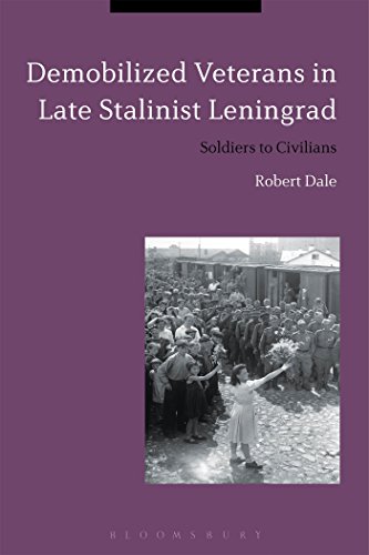 9781472590770: Demobilized Veterans in Late Stalinist Leningrad: Soldiers to Civilians