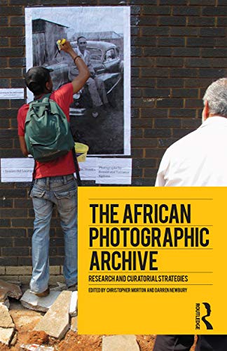 The African Photographic Archive: Research and Curatorial Strategies [Hardcover] Morton, Christop...