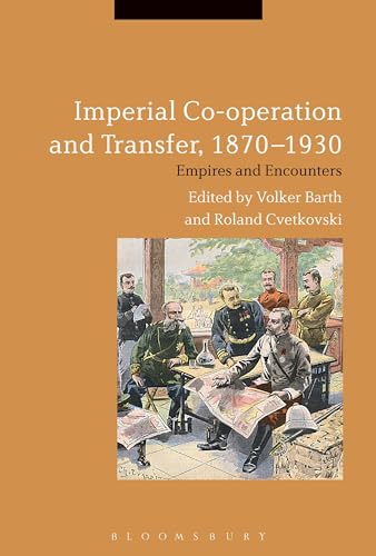 Imagen de archivo de Imperial Co-operation and Transfer, 1870-1930: Empires and Encounters a la venta por HPB-Red