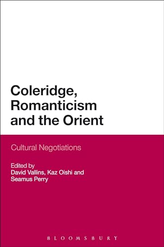 Stock image for Coleridge, Romanticism and the Orient Cultural Negotiations for sale by PBShop.store US