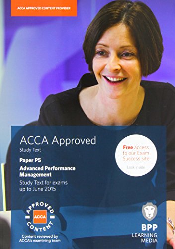 Stock image for ACCA P5 Advanced Performance Management: Study Text for sale by WorldofBooks