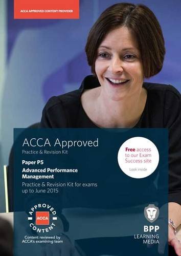 Stock image for ACCA P5 Advanced Performance Management: Practice and Revision Kit for sale by MusicMagpie