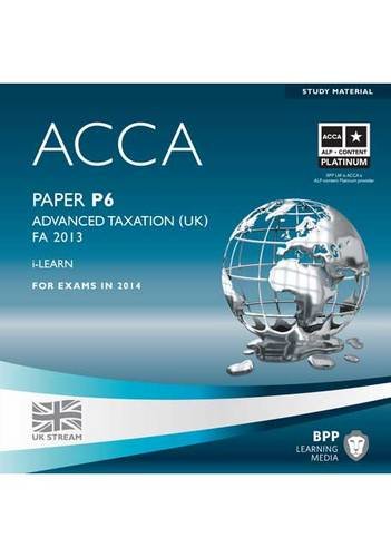 9781472753090: Acca P6 Advanced Taxation Fa2013: Paper P6 (ACCA P6 Advanced Taxation FA2013: iLearn)