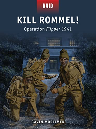 Imagen de archivo de Kill Rommel!: Operation Flipper 1941 (Raid, 43) a la venta por Bookmans