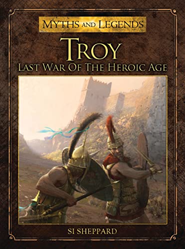 Imagen de archivo de Troy: Last War of the Heroic Age (Myths and Legends) a la venta por Reuseabook