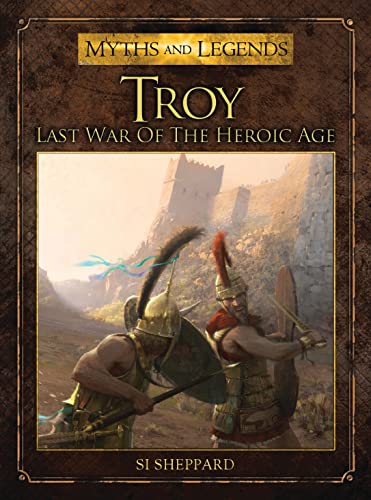 Stock image for Troy: Last War of the Heroic Age (Myths and Legends) for sale by Bookmans