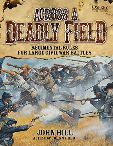 Imagen de archivo de Across A Deadly Field: Regimental Rules for Civil War Battles a la venta por Half Price Books Inc.