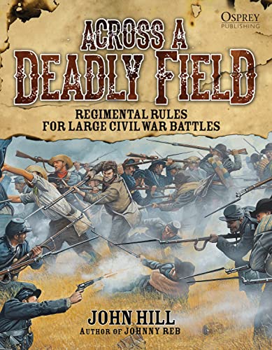 Stock image for Across A Deadly Field: Regimental Rules for Civil War Battles for sale by Half Price Books Inc.