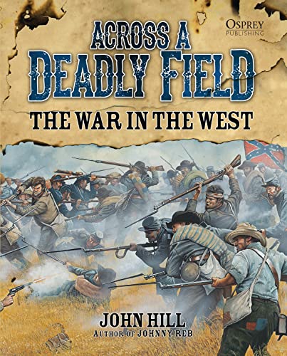 9781472802644: Across A Deadly Field - The War in the West (American Civil War)