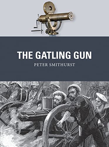 Beispielbild fr The Gatling Gun: 40 (Weapon) zum Verkauf von WorldofBooks