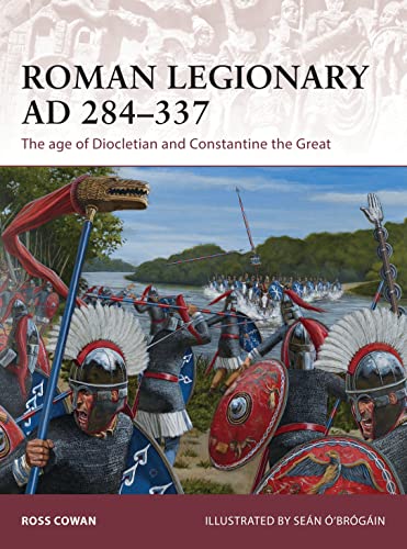 9781472806666: Roman Legionary AD 284-337: The age of Diocletian and Constantine the Great (Warrior)