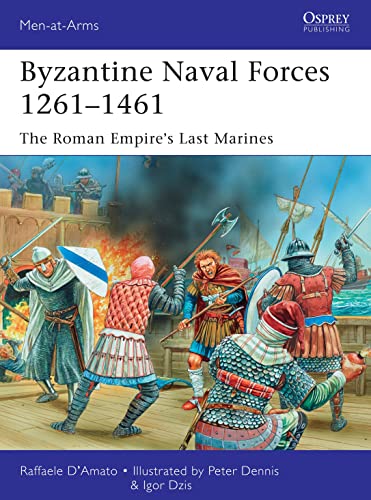 Beispielbild fr Byzantine Naval Forces 1261 "1461: The Roman Empire's Last Marines: 502 (Men-at-Arms) zum Verkauf von WorldofBooks