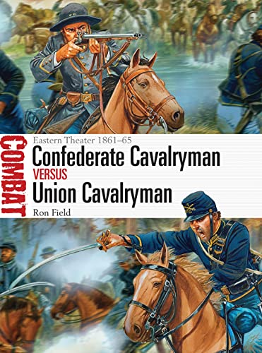 Beispielbild fr Confederate Cavalryman vs Union Cavalryman: Eastern Theater 1861 "65: 12 (Combat) zum Verkauf von WorldofBooks