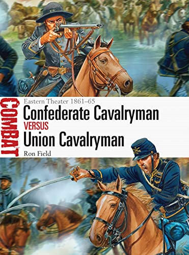 Stock image for Confederate Cavalryman Vs Union Cavalryman: Eastern Theater 1861-65 for sale by ThriftBooks-Atlanta