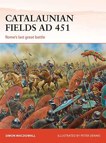Beispielbild fr Catalaunian Fields AD 451: Rome?s last great battle (Campaign) zum Verkauf von Ergodebooks