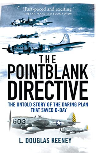 Stock image for The Pointblank Directive: The Untold Story of the Daring Plan that Saved D-Day (General Military) for sale by SecondSale