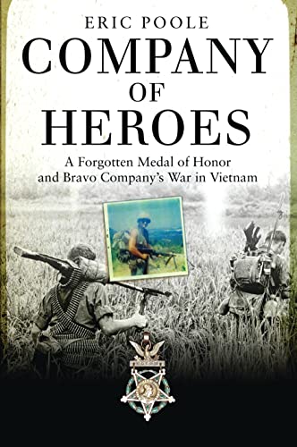 Stock image for Company of Heroes: A Forgotten Medal of Honor and Bravo Companys War in Vietnam (General Military) for sale by Book Outpost