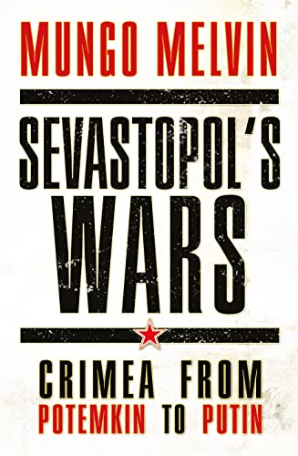 Stock image for Sevastopol  s Wars: Crimea from Potemkin to Putin for sale by WorldofBooks