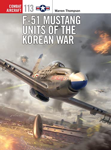 Stock image for F-51 Mustang Units of the Korean War (Combat Aircraft, 113) for sale by GF Books, Inc.