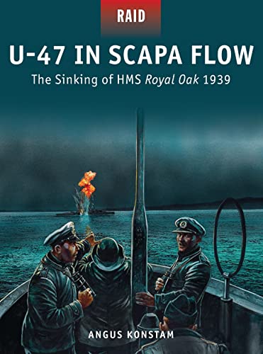 Stock image for U-47 in Scapa Flow: The Sinking of HMS Royal Oak 1939 (Raid) for sale by HPB Inc.