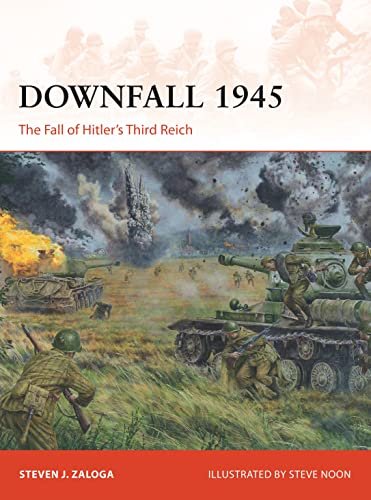 Imagen de archivo de Downfall 1945: The Fall of Hitlers Third Reich (Campaign, 293) a la venta por BooksRun