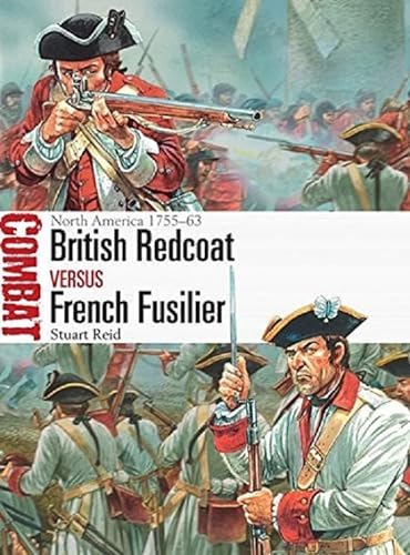 Beispielbild fr British Redcoat vs French Fusilier: North America 1755 "63 (Combat, 17) zum Verkauf von HPB-Red