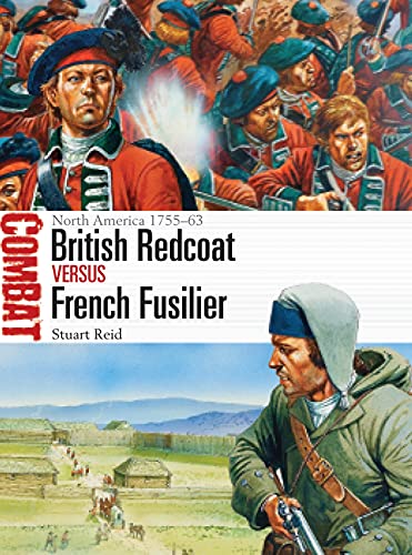 Imagen de archivo de British Redcoat vs French Fusilier: North America 1755 "63 (Combat, 17) a la venta por HPB-Red