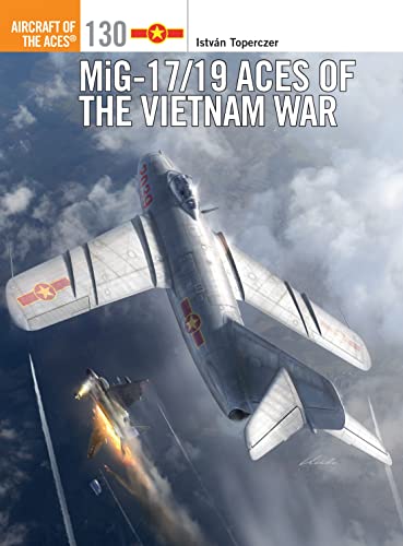 Stock image for MiG-17/19 Aces of the Vietnam War (Aircraft of the Aces no. 130) for sale by Jeff Stark