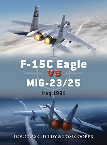 9781472812704: F-15C Eagle vs MiG-23/25: Iraq 1991: 72 (Duel)