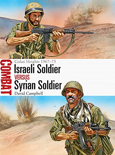 Imagen de archivo de Israeli Soldier vs Syrian Soldier: Golan Heights 1967-73 (Combat, 18) a la venta por Powell's Bookstores Chicago, ABAA