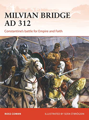 9781472813817: Milvian Bridge AD 312: Constantine's battle for Empire and Faith: 296 (Campaign)