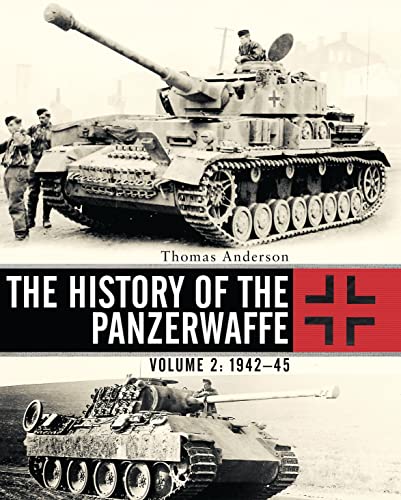 Stock image for The History of the Panzerwaffe. Volume 2 1943-45 for sale by Blackwell's