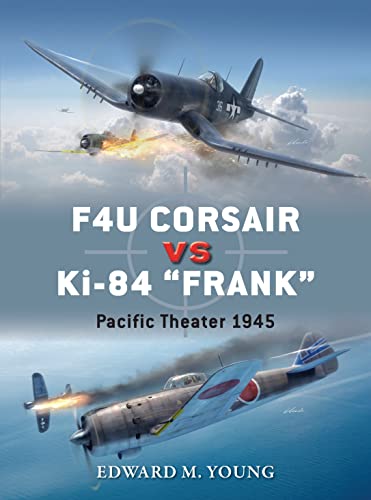 Beispielbild fr F4U Corsair vs Ki-84   Frank  : Pacific Theater 1945 (Duel, 73) zum Verkauf von BooksRun