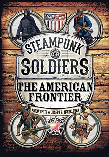 9781472815101: Steampunk Soldiers: The American Frontier: 4 (Open Book)