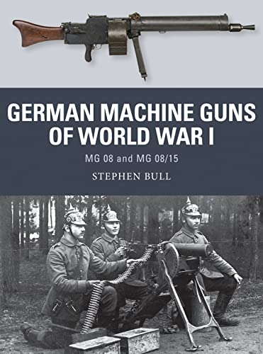 Stock image for German Machine Guns of World War I: MG 08 and MG 08/15: 47 (Weapon Series 47) for sale by Jeff Stark