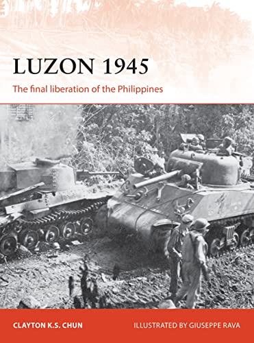 Stock image for Luzon 1945: The Final Liberation of the Philippines (Campaign Series No.306) for sale by Jeff Stark