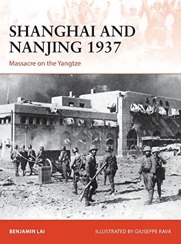 9781472817495: Shanghai and Nanjing 1937: Massacre on the Yangtze (Campaign)
