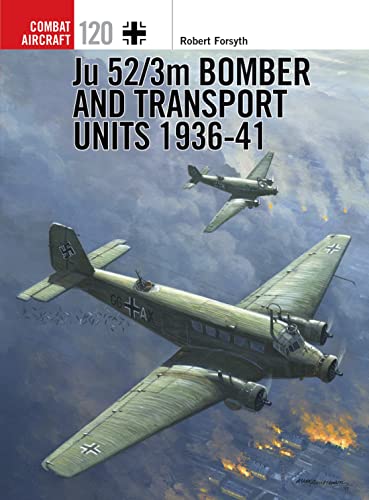 Beispielbild fr Ju 52/3m Bomber and Transport Units 1936-41 (Combat Aircraft) zum Verkauf von WorldofBooks