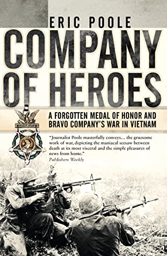 Beispielbild fr Company of Heroes: A Forgotten Medal of Honor and Bravo Company's War in Vietnam zum Verkauf von ThriftBooks-Atlanta