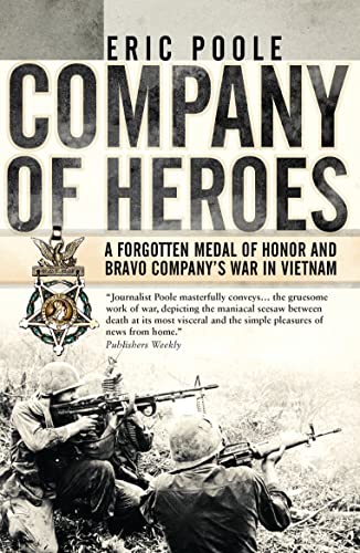 Imagen de archivo de Company of Heroes: A Forgotten Medal of Honor and Bravo Company's War in Vietnam a la venta por ThriftBooks-Atlanta