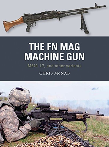 Stock image for The FN MAG Machine Gun: M240, L7, and other variants (Weapon) for sale by GF Books, Inc.